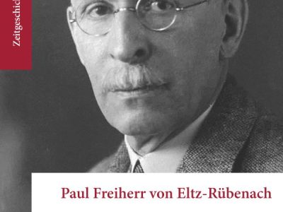 Ein fast vergessener Minister: Paul Freiherr von Eltz-Rübenach